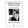 Idries Shah Centenary: Volume Six