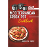 Mediterranean Crock Pot Cookbook: Easy Slow Cooker Recipes, Healthy and Budget-Friendly Meals for Beginners with Pictures