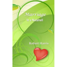 Marriage in a Nutshell: Proverbs About Marriage Selected with Commentaries from the Biblical Book of Proverbs and Other Sources