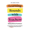 Learning Rounds with Teachers: Building Reflective Practitioners