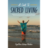 A Call To Sacred Living: Stepping into our Divine power... a path to health, peace, love, joy and harmony for ourselves and our world!