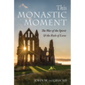 This Monastic Moment: The War of the Spirit & the Rule of Love