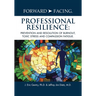 Forward-Facing(R) Professional Resilience: Prevention and Resolution of Burnout, Toxic Stress and Compassion Fatigue