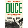 Duce: The Contradictions of Power: The Political Leadership of Benito Mussolini