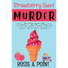 Strawberry Swirl Murder: A Cozy Culinary Mystery