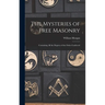 The Mysteries of Free Masonry: Containing All the Degrees of the Order Conferred