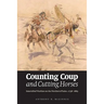 Counting Coup and Cutting Horses: Intertribal Warfare on the Northern Plains, 1738-1889