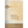 Aquinas on Nature and Grace: Selections from the Summa Theologica