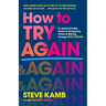How to Try Again: An Approachable Guide to Navigating Chaos and Making Change That Sticks
