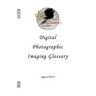 Digital Photographic Imaging Glossary