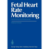 Fetal Heart Rate Monitoring: Clinical Practice and Pathophysiology