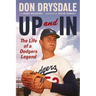 Don Drysdale: Up and in: The Life of a Dodgers Legend