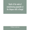 Sketch of the mode of manufacturing gunpowder at the Ishapore mills in Bengal. With a record of the experiments carried on to ascertain the value of c