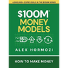 $100M Money Models: How To Make Money