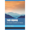 Taiji Qigong: The Energetic Foundation of Taijiquan