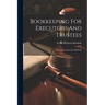 Bookkeeping For Executors And Trustees: With A Specimen Set Of Books