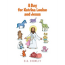 A Day for Katrina Louise and Jesus