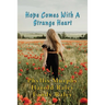 Hope Comes With A Strange Heart: And Other Stories