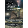 Job: the Battered Lighthouse That Keeps on Shining!: Surviving and Overcoming Your Season of Suffering