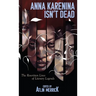 Anna Karenina Isn't Dead: The Rewritten Lives of Literary Legends