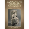 Canaan and Israel in Antiquity: A Textbook on History and Religion: Second Edition