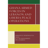 Ghana Armed Forces in Lebanon and Liberia Peace Operations