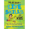 The Big Book of Life Skills for Kids: Learn to Pack Your Lunch, to Talk with God, and 99 Other Things Everyone Should Know