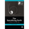 The Spacefaring Earth: A History of the Space Age