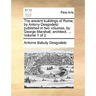 The Ancient Buildings of Rome; By Antony Desgodetz: Published in Two Volumes, by George Marshall, Architect. ... Volume 1 of 2