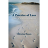 A Practice of Loss: Memoir of an abandoning mother