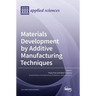 Materials Development by Additive Manufacturing Techniques