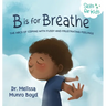 B is for Breathe: The ABCs of Coping with Fussy and Frustrating Feelings