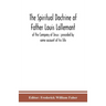 The Spiritual Doctrine Of Father Louis Lallemant, Of The Company Of Jesus: Preceded By Some Account Of His Life