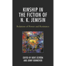 Kinship in the Fiction of N. K. Jemisin: Relations of Power and Resistance