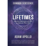 Lifetimes: Spiritual Explorations of Earth and Galactic Past Lives