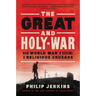 The Great and Holy War: How World War I Became a Religious Crusade