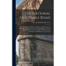 The National Old Trails Road: the Great Historic Highway of America; a Brief Resume of the Principal Events Connected With the Rebuilding of the Old