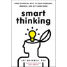 Smart Thinking: Three Essential Keys to Solve Problems, Innovate, and Get Things Done
