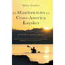 The Misadventures of a Cross-America Kayaker