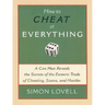 How to Cheat at Everything: A Con Man Reveals the Secrets of the Esoteric Trade of Cheating, Scams, and Hustles