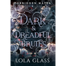 Dark & Dreadful Brutes