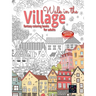 WALK IN THE VILLAGE fantasy coloring books for adults intricate pattern: City & Village coloring books for adults