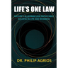 Life's One Law: Nature's Blueprint for Repeatable Success in Life and Business