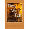 Time Will Tell - An Easter Play