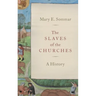 The Slaves of the Churches: A History