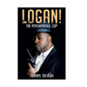 LOGAN! The Psychopathic Cop