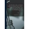 My Water-cure, as Tested Through More Than Thirty Years and Described for the Healing of Diseases and the Preservation of Health [electronic Resource]