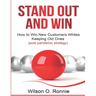 Stand Out and Win: How To Win New Customers and Keep The Old Ones