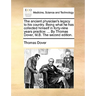 The Ancient Physician's Legacy to His Country. Being What He Has Collected Himself in Forty-Nine Years Practice: ... by Thomas Dover, M.B. the Second