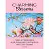 Charming Blossoms: Make-a-Masterpiece Adult Grayscale Coloring Book with Color Guides
